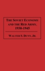 The Soviet Economy and the Red Army, 1930-1945 - Book
