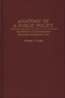 Anatomy of a Public Policy : The Reform of Contemporary American Immigration Law - Book