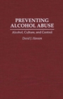 Preventing Alcohol Abuse : Alcohol, Culture, and Control - Book