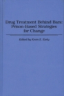Drug Treatment behind Bars : Prison-Based Strategies for Change - Book