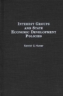 Interest Groups and State Economic Development Policies - Book