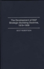 The Development of RAF Strategic Bombing Doctrine, 1919-1939 - Book