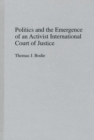 Politics and the Emergence of an Activist International Court of Justice - Book