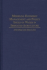 Modeling Economic Management and Policy Issues of Water in Irrigated Agriculture - Book