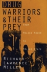 Drug Warriors and Their Prey : From Police Power to Police State - Book