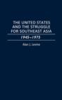 The United States and the Struggle for Southeast Asia : 1945-1975 - Book