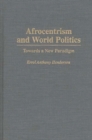 Afrocentrism and World Politics : Towards a New Paradigm - Book