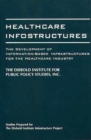 Healthcare Infostructures : The Development of Information-Based Infrastructures for the Healthcare Industry - Book