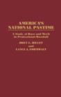America's National Pastime : A Study of Race and Merit in Professional Baseball - Book