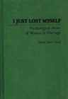 I Just Lost Myself : Psychological Abuse of Women in Marriage - Book
