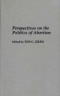 Perspectives on the Politics of Abortion - Book