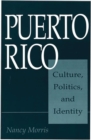 Puerto Rico : Culture, Politics, and Identity - Book