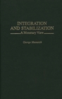 Integration and Stabilization : A Monetary View - Book