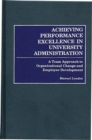 Achieving Performance Excellence in University Administration : A Team Approach to Organizational Change and Employee Development - Book