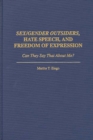 Sex/gender Outsiders, Hate Speech, and Freedom of Expression : Can They Say That About Me? - Book