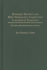 Economic Security and High Technology Competition in an Age of Transition : The Case of the Semiconductor Industry - Book