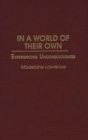 In a World of Their Own : Experiencing Unconsciousness - Book