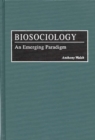 Biosociology : An Emerging Paradigm - Book