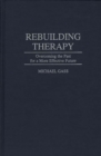 Rebuilding Therapy : Overcoming the Past for a More Effective Future - Book