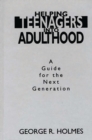 Helping Teenagers into Adulthood : A Guide for the Next Generation - Book
