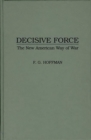 Decisive Force : The New American Way of War - Book