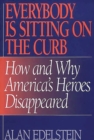 Everybody is Sitting on the Curb : How and Why America's Heroes Disappeared - Book