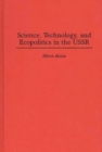 Science, Technology, and Ecopolitics in the USSR - Book