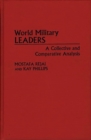 World Military Leaders : A Collective and Comparative Analysis - Book