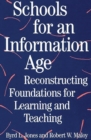 Schools for an Information Age : Reconstructing Foundations for Learning and Teaching - Book