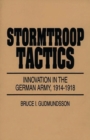 Stormtroop Tactics : Innovation in the German Army, 1914-1918 - Book
