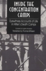Inside the Concentration Camps : Eyewitness Accounts of Life in Hitler's Death Camps - Book