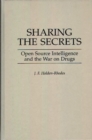 Sharing the Secrets : Open Source Intelligence and the War on Drugs - Book
