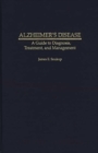Alzheimer's Disease : A Guide to Diagnosis, Treatment, and Management - Book