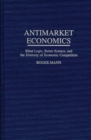Antimarket Economics : Blind Logic, Better Science, and the Diversity of Economic Competition - Book