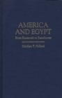 America and Egypt : From Roosevelt to Eisenhower - Book