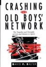 Crashing the Old Boys' Network : The Tragedies and Triumphs of Girls and Women in Sports - Book