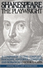 Shakespeare the Playwright : A Companion to the Complete Tragedies, Histories, Comedies, and Romances^LUpdated, with a new Introduction - Book