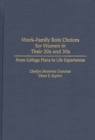 Work-Family Role Choices for Women in Their 20s and 30s : From College Plans to Life Experiences - Book