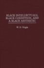 Black Intellectuals, Black Cognition, and a Black Aesthetic - Book
