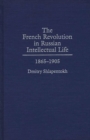 The French Revolution in Russian Intellectual Life : 1865-1905 - Book