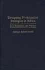 Designing Privatization Strategies in Africa : Law, Economics, and Practice - Book