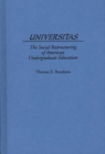 Universitas : The Social Restructuring of American Undergraduate Education - Book