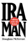 IRA Man : Talking with the Rebels - Book