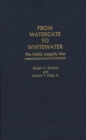 From Watergate to Whitewater : The Public Integrity War - Book