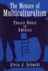 The Menace of Multiculturalism : Trojan Horse in America - Book