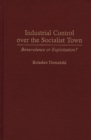 Industrial Control Over the Socialist Town : Benevolence or Exploitation? - Book