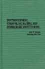 Postmodernism, Unraveling Racism, and Democratic Institutions - Book