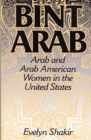 Bint Arab : Arab and Arab American Women in the United States - Book