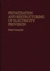 Privatization and Restructuring of Electricity Provision - Book