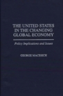 The United States in the Changing Global Economy : Policy Implications and Issues - Book